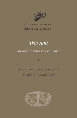 Tria sunt: An Art of Poetry and Prose - Camargo, Martin (Edited and translated by)