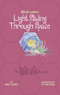 TRIA VIA Journal 1: Light Sliding Through Space