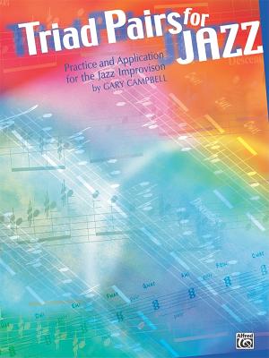 Triad Pairs for Jazz: Practice and Application for the Jazz Improvisor - Campbell, Gary