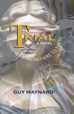 Trial: A Long Year from Here to There - Maynard, Guy