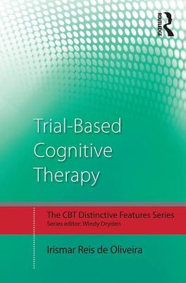 Trial-Based Cognitive Therapy: Distinctive features - de Oliveira, Irismar Reis