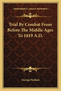 Trial by Combat from Before the Middle Ages to 1819 A.D.