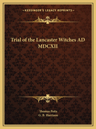 Trial of the Lancaster Witches Ad MDCXII