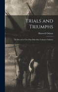 Trials and Triumphs: The Record of The Fifty-Fifth Ohio Volunteer Infantry