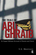 Trials of Abu Ghraib: An Expert Witness Account of Shame and Honor