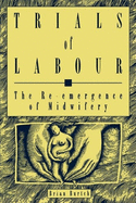 Trials of Labour: The Re-Emergence of Midwifery Volume 5