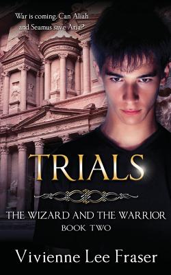 Trials: The Wizard and The Warrior Book Two - Fraser, Vivienne Lee