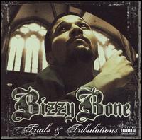 Trials & Tribulations - Bizzy Bone