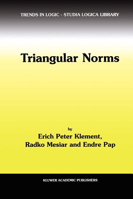 Triangular Norms - Klement, Erich Peter, and Mesiar, R., and Pap, E.