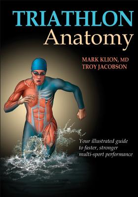 Triathlon Anatomy - Klion, Mark, and Jacobson, Troy