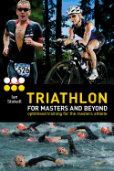 Triathlon for Masters and Beyond: Optimised Training for the Masters Athlete