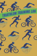 Triathlon Training Log: Daily Training Log and Journal for Triathletes Record Keeping of Swimming, Running, Biking Training