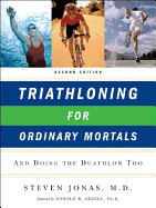 Triathloning for Ordinary Mortals: And Doing the Duathlon Too (Updated)