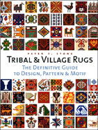 Tribal and Village Rugs: The Definitive Guide to Traditional Patterns and Motifs