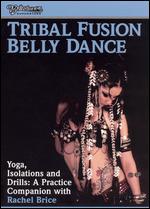 Tribal Fusion: Yoga, Isolations and Drills - A Practice Companion - 