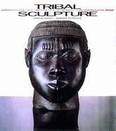 Tribal Sculpture: Masterpieces from Africa, South-East Asia and the Pacific from the Barbier-Meuller Collection - Newton, Douglas, and Waterfield, Hermione, and Ferrazzini, Pierre-Alain (Photographer)