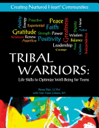 Tribal Warriors: Life Skills to Optimize Well-Being for Teens/Creating Nurtured Heart Communities