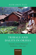 TRIBALS AND DALITS IN ORISSA: TOWARDS A SOCIAL HISTORY OF EXCLUSION, c. 1800-1950