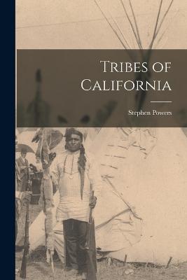 Tribes of California - Powers, Stephen