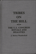 Tribes on the Hill: The U.S. Congress--Rituals and Realities