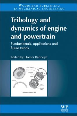 Tribology and Dynamics of Engine and Powertrain: Fundamentals, Applications and Future Trends - Rahnejat, Homer (Editor)