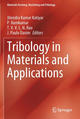 Tribology in Materials and Applications - Katiyar, Jitendra Kumar (Editor), and Ramkumar, P (Editor), and Rao, T V V L N (Editor)