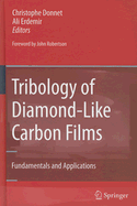 Tribology of Diamond-Like Carbon Films: Fundamentals and Applications - Donnet, Christophe (Editor), and Erdemir, Ali (Editor)