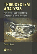 Tribosystem Analysis: A Practical Approach to the Diagnosis of Wear Problems