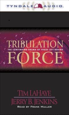 Tribulation Force: The Continuing Drama of Those Left Behind - LaHaye, Tim, Dr., and Jenkins, Jerry B, and Muller, Frank (Read by)