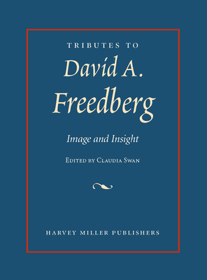 Tributes to David Freedberg: Image and Insight - Swan, Claudia (Editor)