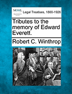 Tributes to the Memory of Edward Everett. - Winthrop, Robert C