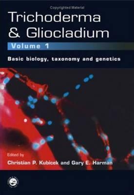 Trichoderma and Gliocladium. Volume 1: Basic Biology, Taxonomy and Genetics - Harman, Gary E (Editor), and Kubicek, C P (Editor)