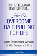Trichotillomania Disorder Cure: How to Stop Hair Pulling for Life