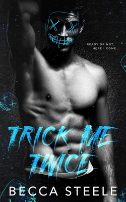 Trick Me Twice: An Enemies to Lovers High School Bully Romance - Steele, Becca