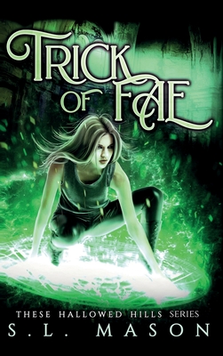 Trick of Fae: A New Adult Dark Urban Fantasy Fairytale Nursery Rhyme Retelling in a Post-Apocalyptic world. - Mason, S L