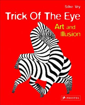 Trick of the Eye: Art and Illustion - Vry, Silke