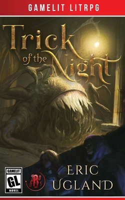 Trick of the Night: A LitRPG/GameLit Adventure - Ugland, Eric