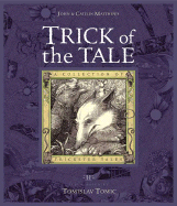 Trick of the Tale: A Collection of Trickster Tales - Matthews, John, and Matthews, Caitlin