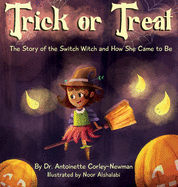 Trick or Treat: The Story of the Switch Witch and How She Came to Be