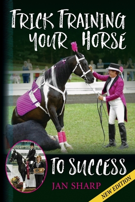 Trick Training Your Horse To Success - Sharp, Jan E
