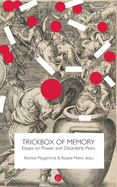 Trickbox of Memory: Essays on Power and Disorderly Pasts