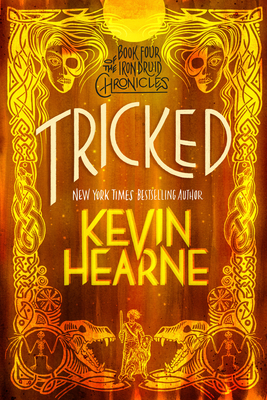 Tricked: Book Four of the Iron Druid Chronicles - Hearne, Kevin
