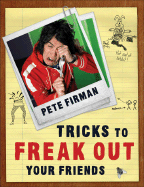 Tricks to Freak Out Your Friends - Firman, Pete