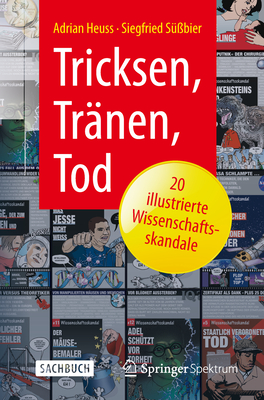 Tricksen, Tranen, Tod - 20 Illustrierte Wissenschaftsskandale - Heuss, Adrian, and S??bier, Siegfried