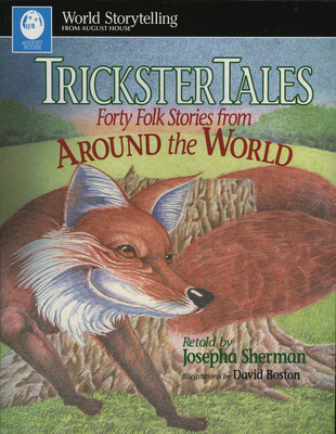 Trickster Tales: Forty Folk Stories from Around the World - Sherman, Josepha