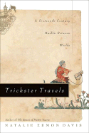 Trickster Travels: A Sixteenth-Century Muslim Between Worlds - Davis, Natalie Zemon