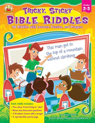 Tricky, Sticky Bible Riddles, Grades 2 - 3: 36 Riddles with Lessons, Puzzles, and Prayers - White, Becky