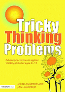 Tricky Thinking Problems: Advanced Activities in Applied Thinking Skills for Ages 6-11