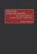 Tricolor Over the Sahara: The Desert Battles of the Free French, 1940-1942