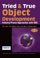 Tried and True Object Development: Industry-Proven Approaches with UML - Jaaksi, Ari, and Aalto, Juha-Markus, and Aalto, Ari